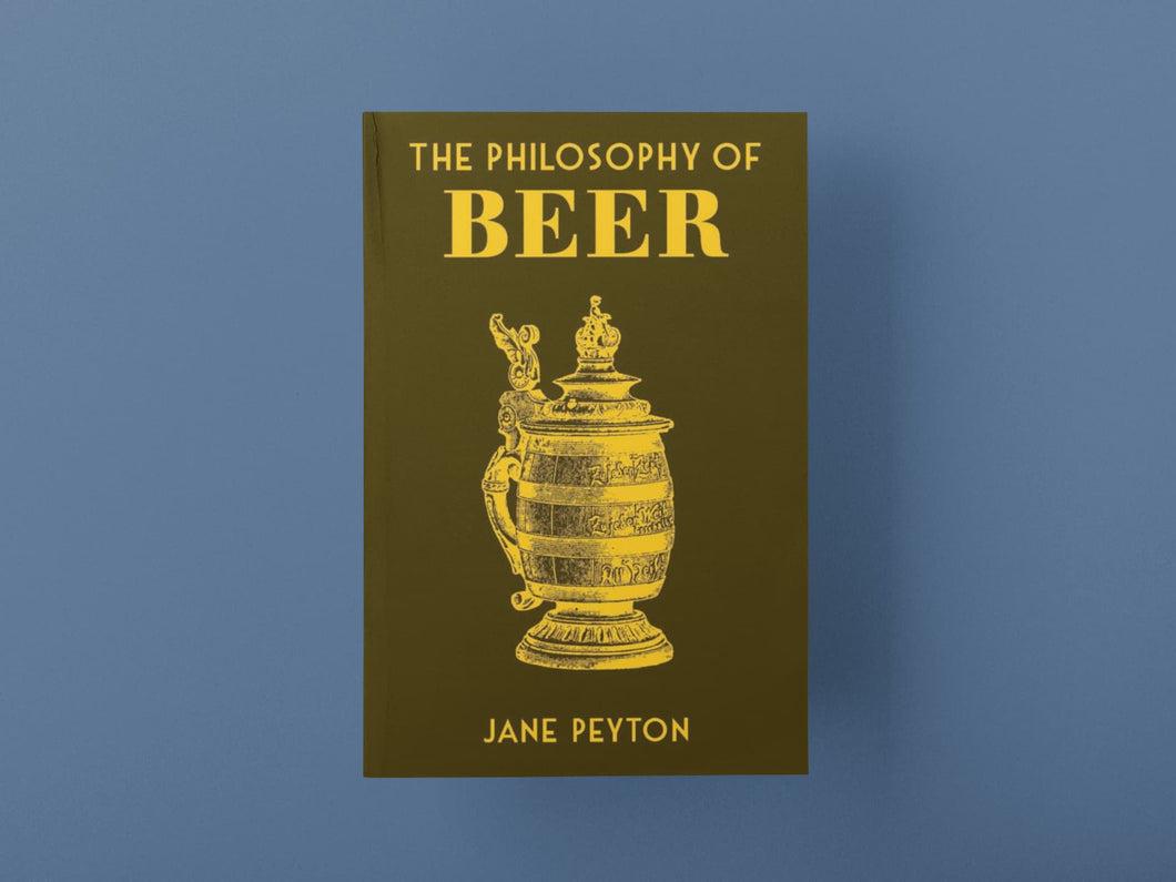 The Philosophy of Beer Book by Jane Peyton