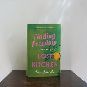 Finding Freedom in the Lost Kitchen - Erin French