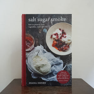 Salt Sugar Smoke - Diana Henry