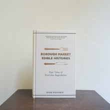 Load image into Gallery viewer, Borough Market: Edible Histories - Mark Riddaway
