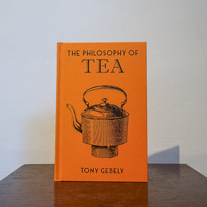 The Philosophy of Tea - Tony Gebely